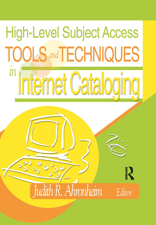 High-Level Subject Access Tools and Techniques in Internet Cataloging - 9780789020246 by Judith Ahronheim, 9780789020246