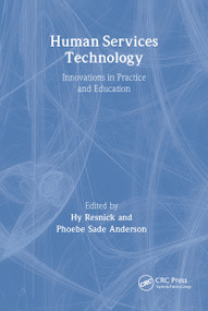 Human Services Technology (Innovations in Practice and Education) by Hy Resnick, Phoebe Sade Anderson, 9780789017017