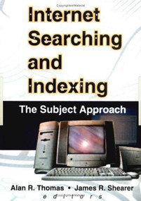 Internet Searching and Indexing (The Subject Approach) - 9780789010315 by Alan R Thomas, James R Shearer, 9780789010315