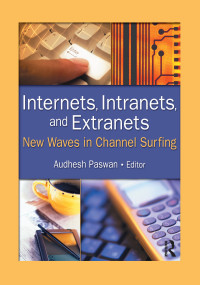 Internets, Intranets, and Extranets (New Waves in Channel Surfing) - 9780789020109 by Audhesh Paswan, 9780789020109