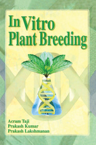 In Vitro Plant Breeding by Acram Taji, Prakash Kumar, Prakash Lakshmanan, 9781560229070
