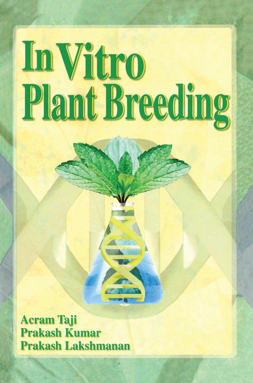 In Vitro Plant Breeding by Acram Taji, Prakash Kumar, Prakash Lakshmanan, 9781560229070