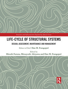 Life-cycle of Structural Systems (Design, Assessment, Maintenance and Management) by Hitoshi Furuta, Mitsuyoshi Akiyama, Dan M. Frangopol, 9780367572150
