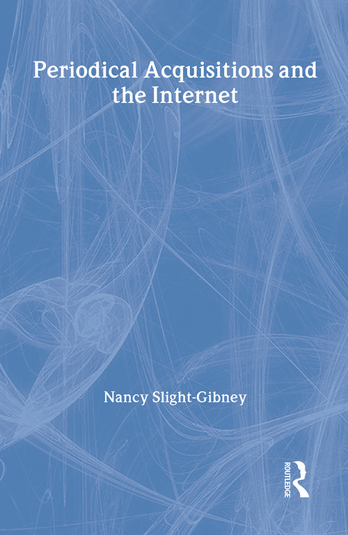 Periodical Acquisitions and the Internet - 9780789006776 by Nancy Slight-Gibney, 9780789006776