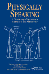 Physically Speaking (A Dictionary of Quotations on Physics and Astronomy) by C.C. Gaither, 9780750304702