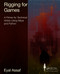Rigging for Games (A Primer for Technical Artists Using Maya and Python) by Eyal Assaf, 9780415743051