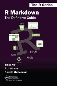 R Markdown (The Definitive Guide) by Yihui Xie, J.J. Allaire, Garrett Grolemund, 9781138359338