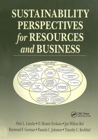 Sustainability Perspectives for Resources and Business by Orie L. Loucks, O. Homer Erekson, John F. Bol, Raymond F. Gorman, Pamela C Johnson, Timothy C. Krehbiel, 9781574440584