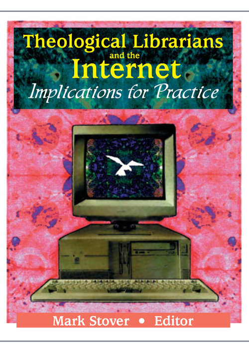 Theological Librarians and the Internet (Implications for Practice) - 9780789013422 by Mark E Stover, 9780789013422