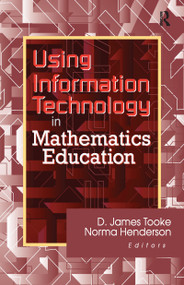 Using Information Technology in Mathematics Education by James Tooke, Norma Henderson, 9780789013750