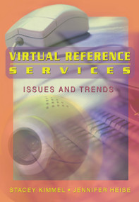 Virtual Reference Services (Issues and Trends) - 9780789020444 by Stacey Kimmel, Jennifer Heise, 9780789020444