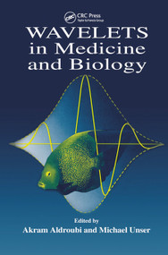 Wavelets in Medicine and Biology by Akram Aldroubi, Michael Unser, 9780367448592