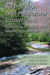 Air Pollution and Freshwater Ecosystems (Sampling, Analysis, and Quality Assurance) by Timothy J Sullivan, Alan T. Herlihy, James R. Webb, 9781138747562