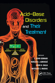 Acid-Base Disorders and Their Treatment by F. John Gennari, Horacio J. Adrogue, John H. Galla, Nicolaos Maddias, 9780367392345