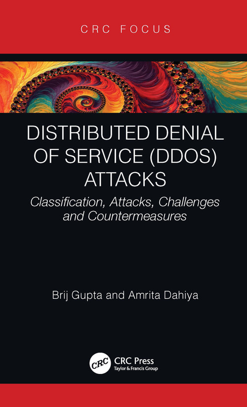 Distributed Denial of Service (DDoS) Attacks (Classification, Attacks, Challenges and Countermeasures) - 9781003147466 by Brij B. Gupta, Amrita Dahiya, 9781003147466