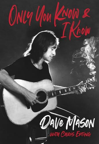 Only You Know & I Know by Dave Mason, Chris Epting, 9798218380175