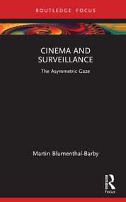 Cinema and Surveillance (The Asymmetric Gaze) by Martin Blumenthal-Barby, 9781032134611