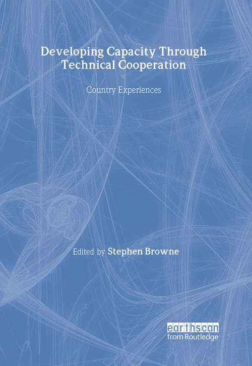 Developing Capacity Through Technical Cooperation (Country Experiences) - 9781853839696 by Stephen Browne, 9781853839696