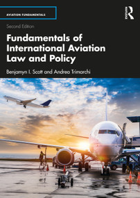 Fundamentals of International Aviation Law and Policy by Benjamyn I. Scott, Andrea Trimarchi, 9781032564319