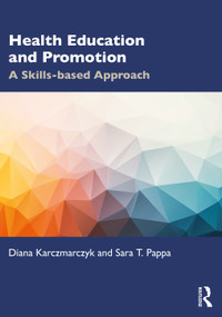Health Education and Promotion (A Skills-based Approach) by Diana Karczmarczyk, Sara T. Pappa, 9781032267876