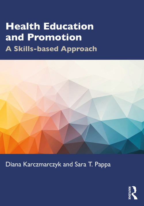 Health Education and Promotion (A Skills-based Approach) by Diana Karczmarczyk, Sara T. Pappa, 9781032267876