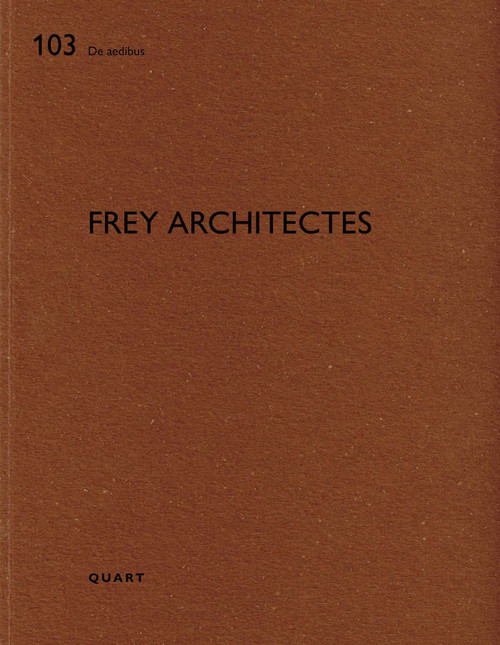 Frey Architectes (De aedibus 103) by Heinz Wirz, 9783037613030