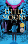 Little Moons by Jen Storm, Ryan Howe, Nickolej Villiger, Alice RL, 9781774921074