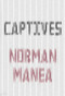 Captives by Norman Manea, Jean Harris, 9780811220477