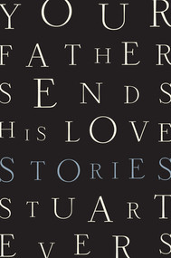 Your Father Sends His Love (Stories) by Stuart Evers, 9780393285161