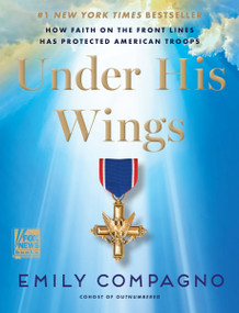 Under His Wings (How Faith on the Front Lines Has Protected American Troops) by Emily Compagno, 9780063417632
