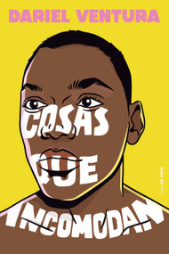 Cosas que incomodan / Things That Make You Uncomfortable (Spanish Edition) by Dariel Ventura, 9788418050916