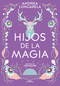 Hijos de la magia / Children of Magic (Spanish Edition) by Andrea Longarela, 9786073843515