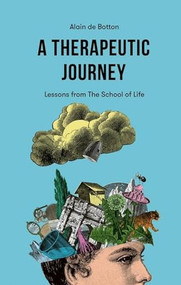 A Therapeutic Journey: Lessons from The School of Life - 9781916753136 by Alain de Botton, 9781916753136