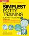 The Simplest Potty Training Book In The World | The Illustrated, Practical Guide For Quick And Stress-Free Potty Success | Helping Parents of Toddlers.. by S. M. Gross, 9781736894736