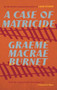 A Case of Matricide by Graeme Macrae Burnet, 9781771966474