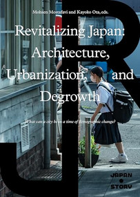 Revitalizing Japan (Architecture, Urbanization, and Degrowth) by Mohsen Mostafavi, Kayoko Ota, 9781638401407