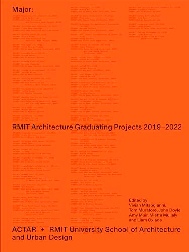 Major (RMIT Architecture Graduating Projects 2019-2022) by Vivian Mitsogianni, Tom Muratore, John Doyle, Amy Muir, Mietta Mullaly, Liam Oxlade, 9781638401285
