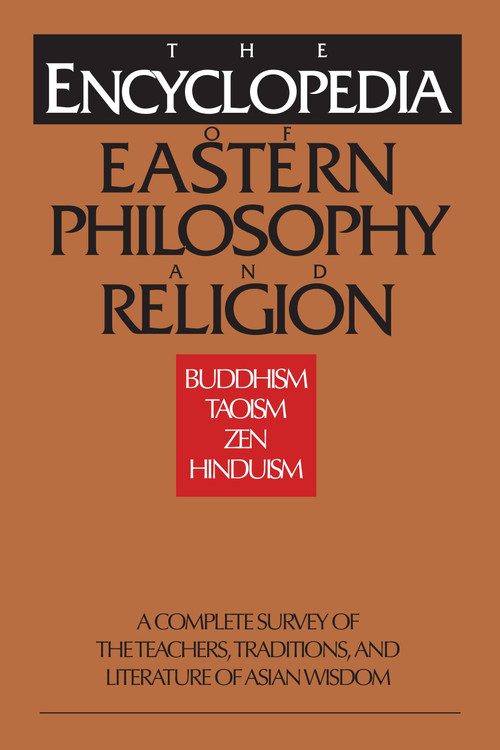 The Encyclopedia of Eastern Philosophy and Religion (Buddhism, Hinduism, Taoism, Zen) by Gert Woerner, Stephan Schuhmacher, 9780877739807