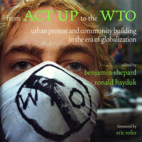 From ACT UP to the WTO (Urban Protest and Community Building in the Era of Globalization) - 9781859843567 by Ronald Hayduk, Benjamin Shepard, 9781859843567