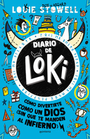 Diario de Loki. Cómo divertirte como un dios (Sin que te manden al infierno) / Loki: A Bad God's Guide to Taking the Blame (Spanish Edition) by Louie Stowell, 9786073842730