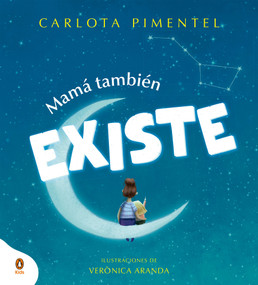 Mamá también existe / Mom Is Always There (Spanish Edition) by Carlota Pimentel, 9788419511867