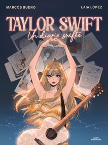 Taylor Swift: Un diario swiftie / Taylor Swift: A Swiftie Diary (Spanish Edition) by Marcos Bueno, Laia López, 9788419688422