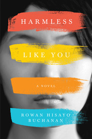 Harmless Like You (A Novel) - 9781324000747 by Rowan Hisayo Buchanan, 9781324000747