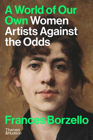 A World of Our Own (Women Artists Against the Odds) by Frances Borzello, 9780500297216