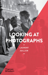 Looking at Photographs (Art Essentials) by Laurent Jullier, 9780500297506