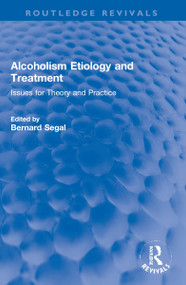 Alcoholism Etiology and Treatment (Issues for Theory and Practice) by Bernard Segal, 9781032269771