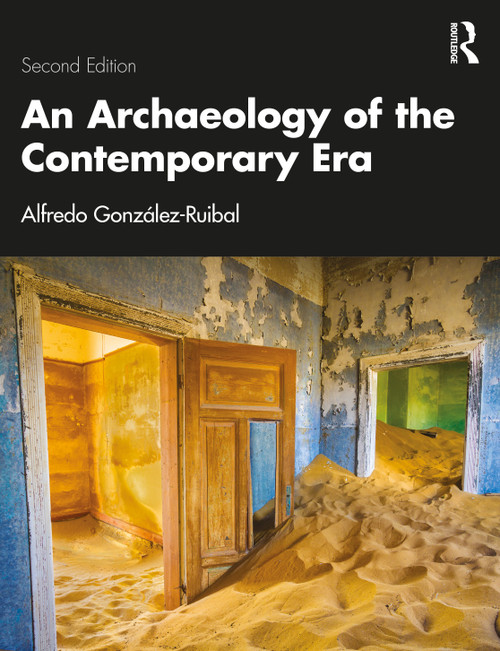 An Archaeology of the Contemporary Era - 9781032573410 by Alfredo Gonzalez-Ruibal, 9781032573410