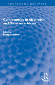 Controversies in Alcoholism and Substance Abuse by Barry Stimmel, 9781032253718