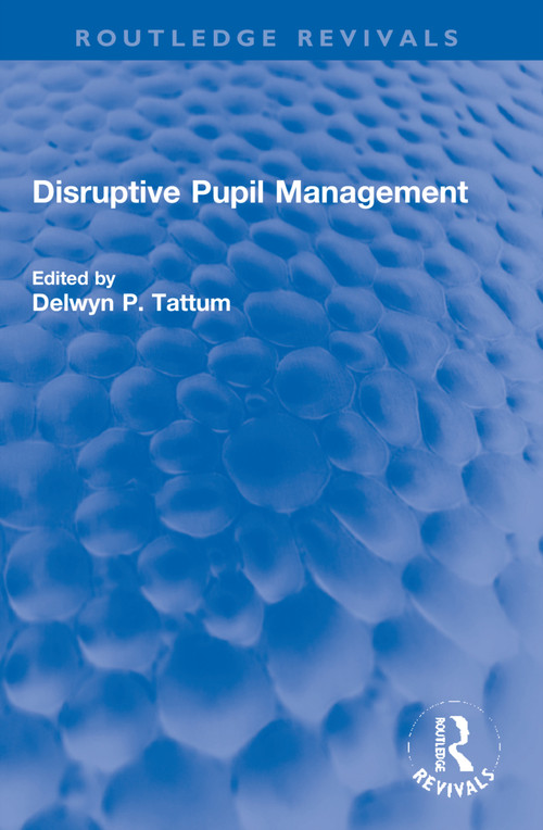 Disruptive Pupil Management - 9781032266114 by Delwyn Tattum, 9781032266114