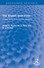 The English Sixth Form (A case study in curriculum research) - 9781032253770 by Philip H. Taylor, W. A. Reid, B. J. Holley, 9781032253770
